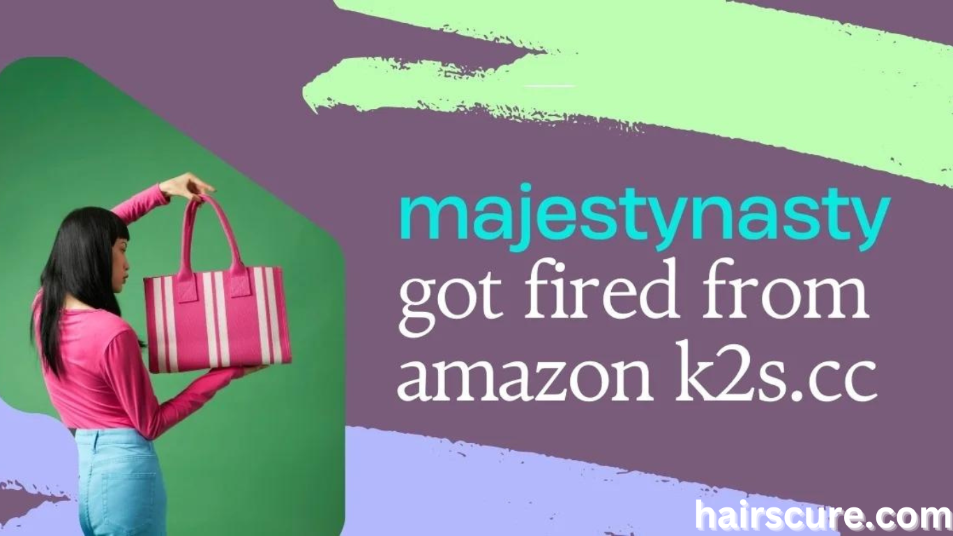 majestynasty - got fired from amazon k2s.cc